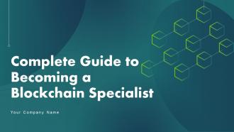 Complete Guide To Becoming A Blockchain Specialist Powerpoint Presentation Slides BCT CD V