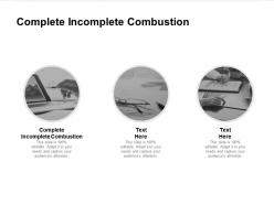 Complete incomplete combustion ppt powerpoint presentation portfolio guidelines cpb