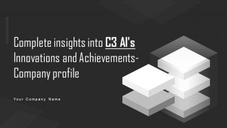 Complete Insights Into C3 AIs Innovations And Achievements Company Profile Ppt Slide