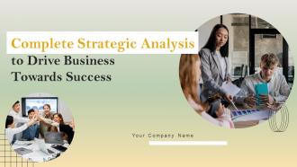 Complete Strategic Analysis To Drive Business Towards Success Powerpoint Presentation Slides Strategy CD V
