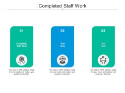 Completed staff work ppt powerpoint presentation icon templates cpb