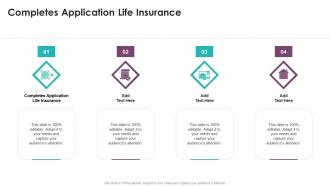 Completes Application Life Insurance In Powerpoint And Google Slides Cpb