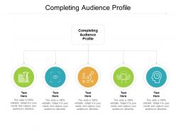 Completing audience profile ppt powerpoint presentation inspiration deck cpb