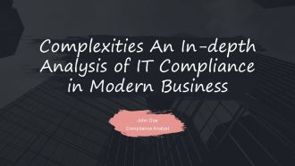 Complexities An In Depth Analysis Of IT Compliance In Modern Business PPT Slides ST AI
