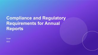 Compliance And Regulatory Requirements For Annual Reports PPT Template AT