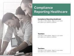 Compliance reporting healthcare ppt powerpoint presentation model graphics download cpb