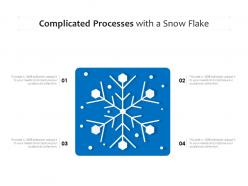 Complicated processes with a snow flake