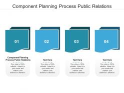 Component planning process public relations ppt powerpoint presentation inspiration designs download cpb