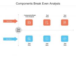 Components break even analysis ppt powerpoint presentation model graphics cpb