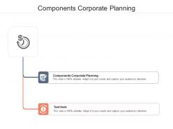 Components corporate planning ppt powerpoint presentation professional aids cpb