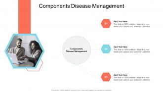 Components Disease Management In Powerpoint And Google Slides Cpb