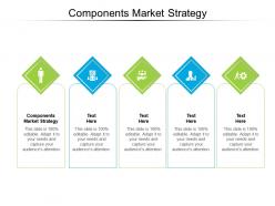 Components market strategy ppt powerpoint presentation infographics slide portrait cpb