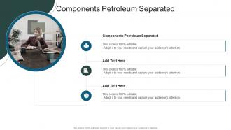 Components Petroleum Separated In Powerpoint And Google Slides Cpb