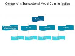 Components transactional model communication ppt powerpoint presentation professional images cpb