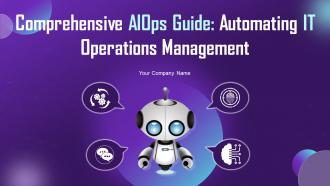 Comprehensive AIOps Guide Automating IT Operations Management Powerpoint Presentation Slides AI CD