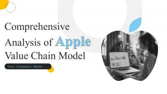 Comprehensive Analysis Of Apple Value Chain Model Powerpoint PPT Template Bundles