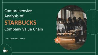 Comprehensive Analysis Of Starbucks Company Value Chain Powerpoint Ppt Template Bundles