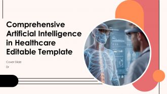 Comprehensive Artificial Intelligence In Healthcare Editable Template PPT H