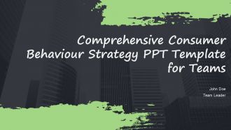 Comprehensive Consumer Behaviour Strategy PPT Template For Teams PPT H