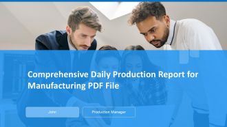 Comprehensive Daily Production Report For Manufacturing PDF File PPT H