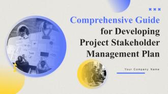 Comprehensive Guide For Developing Project Stakeholder Management Plan Complete Deck
