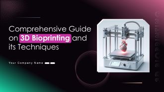 Comprehensive Guide On 3D Bioprinting And Its Techniques Ppt Slide