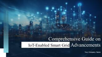 Comprehensive Guide On IoT Enabled Smart Grid Advancements Powerpoint Presentation Slides IoT CD