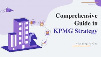 Comprehensive Guide To KPMG Strategy Powerpoint Presentation Slides Strategy CD