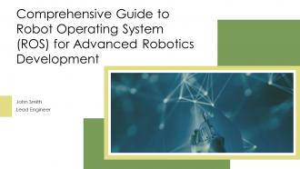 Comprehensive Guide To Robot Operating System ROS For Advanced Robotics Development PPT Presentation ST AI