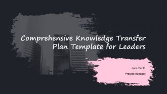 Comprehensive Knowledge Transfer Plan Template For Leaders PPT H