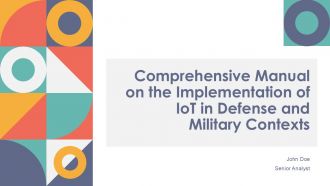 Comprehensive Manual On The Implementation Of Iot In Defense And Military Contexts PPT Template ST AI