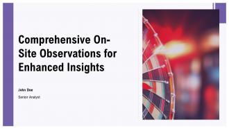 Comprehensive On Site Observations For Enhanced Insights PPT PowerPoint ST AI