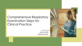 Comprehensive Respiratory Examination Steps For Clinical Practice PPT Template AT
