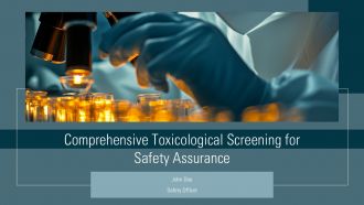 Comprehensive Toxicological Screening For Safety Assurance PPT Example ST AI