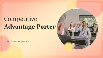 Comprtitive Advantage Porter Powerpoint Ppt Template Bundles