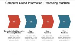 Computer called information processing machine ppt powerpoint presentation infographic template templates cpb