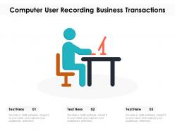 Computer user recording business transactions