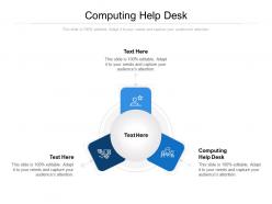 Computing help desk ppt powerpoint presentation infographic template grid cpb