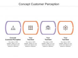 Concept customer perception ppt powerpoint presentation show background cpb