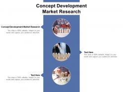 Concept development market research ppt powerpoint presentation gallery cpb