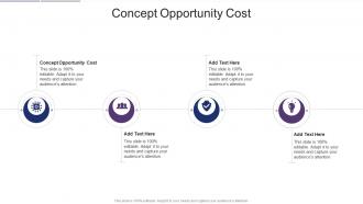 Concept Opportunity Cost In Powerpoint And Google Slides Cpb