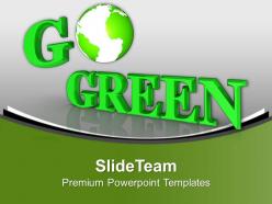 Conceptual image of go green powerpoint templates ppt themes and graphics 0213