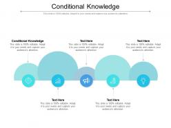 Conditional knowledge ppt powerpoint presentation layouts inspiration cpb