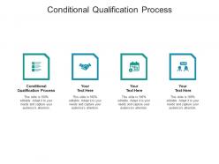 Conditional qualification process ppt powerpoint presentation slides infographic template cpb