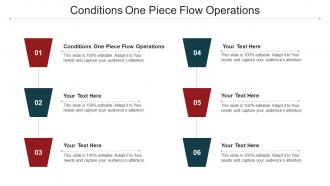 Conditions One Piece Flow Operations Ppt Powerpoint Presentation Summary Example Cpb