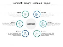 Conduct primary research project ppt powerpoint presentation gallery visual aids cpb
