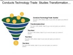 Conducts technology trade studies transformation goal refine finalize