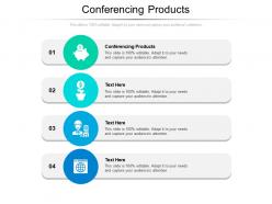 Conferencing products ppt powerpoint presentation icon deck cpb
