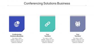 Conferencing solutions business ppt powerpoint presentation file graphics cpb