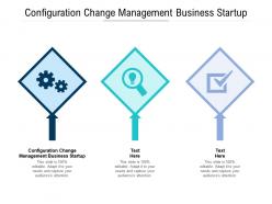 Configuration change management business startup ppt powerpoint presentation infographic template samples cpb